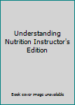 Hardcover Understanding Nutrition Instructor's Edition Book