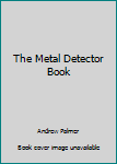 Paperback The Metal Detector Book