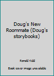 Paperback Doug's New Roommate (Doug's storybooks) Book
