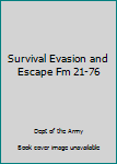 Paperback Survival Evasion and Escape Fm 21-76 Book