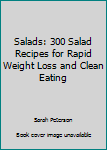 Paperback Salads: 300 Salad Recipes for Rapid Weight Loss and Clean Eating Book