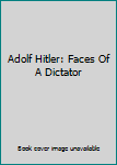 Hardcover Adolf Hitler: Faces Of A Dictator Book