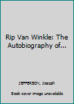 Hardcover Rip Van Winkle: The Autobiography of... Book