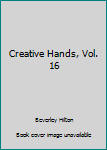 Hardcover Creative Hands, Vol. 16 Book