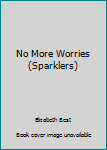 Paperback No More Worries (Sparklers) Book