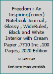 Paperback Freedom : An Inspiring(cover) Notebook Journal , Glossy , WideRuled, Black and White Interior with Cream Paper ,7?10 Inc ,100 Pages, 2020 Edition Book