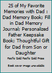 25 Of My Favorite Memories With Dad: Dad Memory Book; Fill In Dad Memory Journal; Personalized Father Keepsake Book; Thoughtful Gift For Dad From Son or Daughter