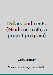Unknown Binding Dollars and cents (Minds on math, a project program) Book