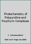 Photochemistry of Polypyridine and Porphyrin Complexes