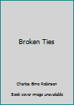 Hardcover Broken Ties Book