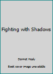 Paperback Fighting with Shadows Book