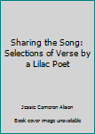 Hardcover Sharing the Song: Selections of Verse by a Lilac Poet Book