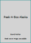 Hardcover Peek-A-Boo Alaska Book