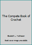 Hardcover The Compete Book of Crochet Book