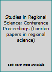 Hardcover Studies in Regional Science: Conference Proceedings (London papers in regional science) Book