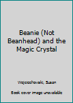 Paperback Beanie (Not Beanhead) and the Magic Crystal Book