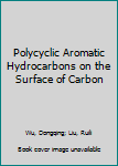 Paperback Polycyclic Aromatic Hydrocarbons on the Surface of Carbon Book