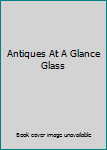 Hardcover Antiques At A Glance Glass Book