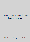 Hardcover ernie pyle, boy from back home Book