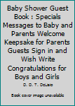 Baby Shower Guest Book : Specials Messages to Baby and Parents Welcome Keepsake for Parents Guests Sign in and Wish Write Congratulations for Boys and Girls
