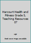 Hardcover Harcourt Health and Fitness Grade 5, Teaching Resources  07 Book
