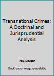 Hardcover Transnational Crimes: A Doctrinal and Jurisprudential Analysis Book