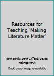 Paperback Resources for Teaching 'Making Literature Matter' Book