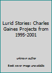 Lurid Stories: Charles Gaines Projects from 1995-2001