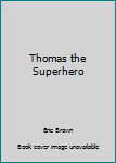 Hardcover Thomas the Superhero Book