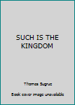 Hardcover SUCH IS THE KINGDOM Book