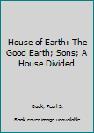 Hardcover House of Earth: The Good Earth; Sons; A House Divided Book