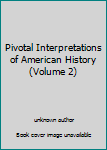 Unknown Binding Pivotal Interpretations of American History (Volume 2) Book