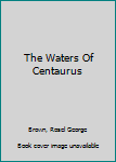 The Waters of Centaurus