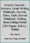 Paperback Unicorn Journal : Unicorn, Lined Writing Notebook, Journal, Diary, Daily Journal Notebook, Writing Book,College Ruled (251 Pages, 8,5x11 , Matte) Book