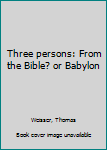 Unknown Binding Three persons: From the Bible? or Babylon Book