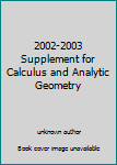 Unknown Binding 2002-2003 Supplement for Calculus and Analytic Geometry Book
