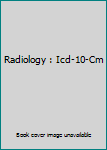 Radiology : Icd-10-Cm