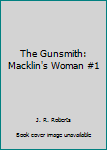 Paperback The Gunsmith: Macklin's Woman #1 Book