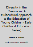 Paperback Diversity in the Classroom: A Multicultural Approach to the Education of Young Children (Early Childhood Education Series) Book