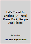Let's Travel In England; A Travel Press Book; People And Places
