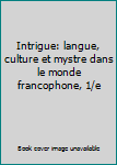 Textbook Binding Intrigue: langue, culture et mystre dans le monde francophone, 1/e Book