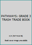 Paperback PATHWAYS: GRADE 3 TRASH TRADE BOOK