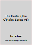 Hardcover The Healer (The O'Malley Series #5) Book