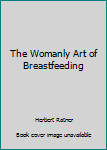 Hardcover The Womanly Art of Breastfeeding Book