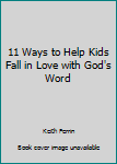 Paperback 11 Ways to Help Kids Fall in Love with God's Word Book