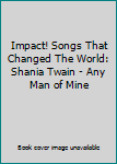 Impact! Songs That Changed The World: Shania Twain - Any Man of Mine