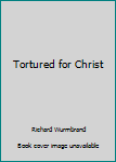 Mass Market Paperback Tortured for Christ Book