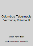 Hardcover Columbus Tabernacle Sermons, Volume II Book