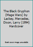 The Black Gryphon (Mage Wars) by Lackey, Mercedes, Dixon, Larry (1994) Hardcover