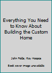 Hardcover Everything You Need to Know About Building the Custom Home Book